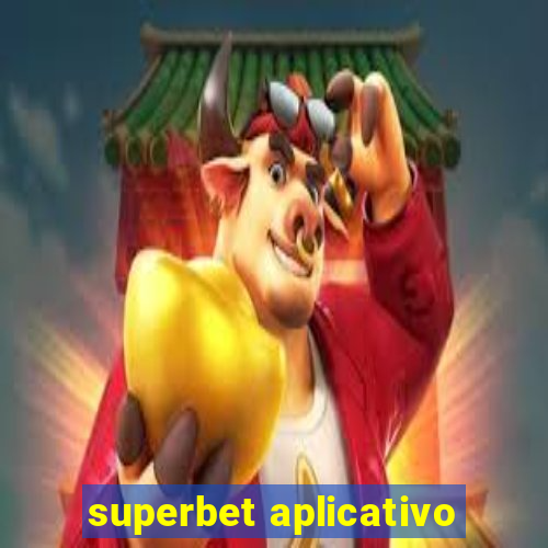 superbet aplicativo